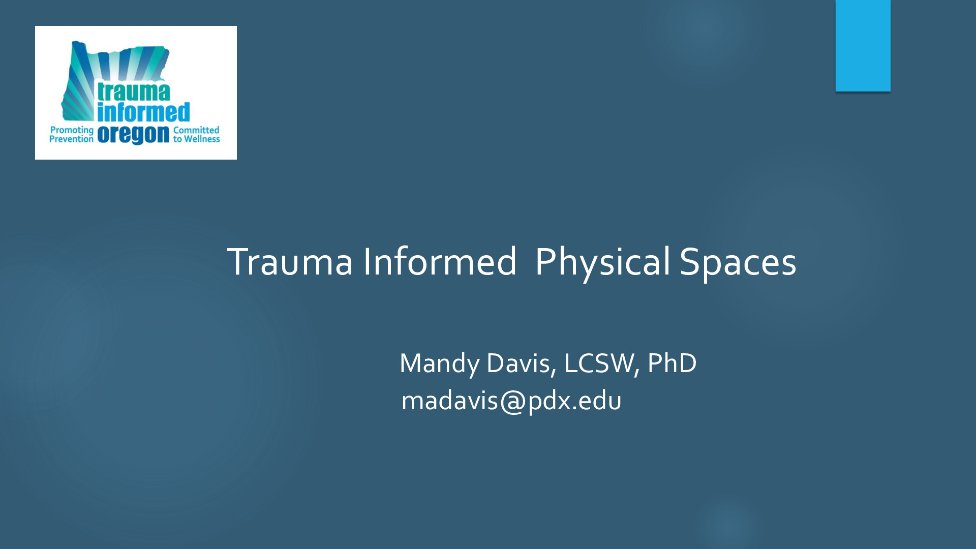 040320 - Trauma Informed Oregon - Mandy Davis - Trauma Informed Physical Environments Seminar