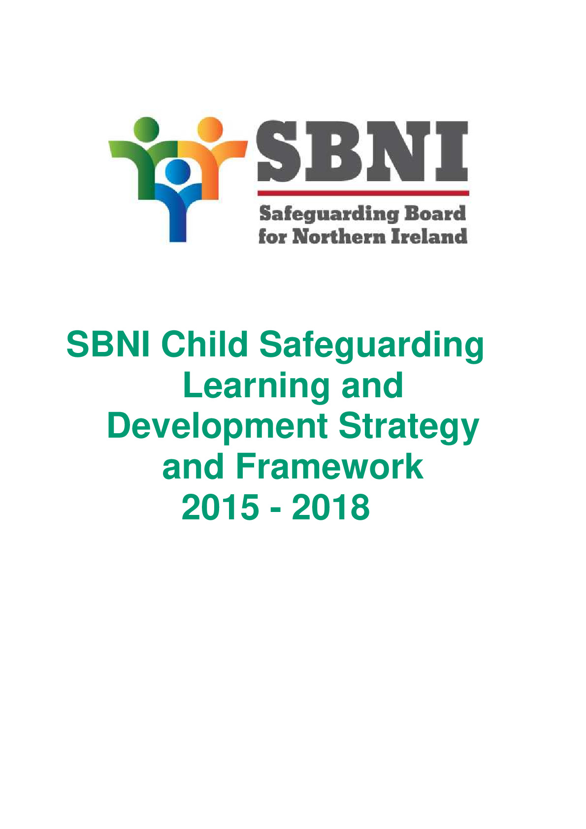 Final Version Sept 2015 SBNI Child Safeguarding Learning and Development Strategy and Framework 2015 - 2018 Final V_0