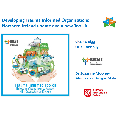 Developing trauma informed organisations - Northern Ireland update and a new toolkit